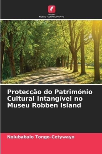 Cover for Nolubabalo Tongo-Cetywayo · Proteccao do Patrimonio Cultural Intangivel no Museu Robben Island (Paperback Book) (2021)