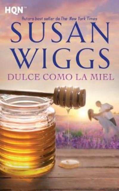Cover for Susan Wiggs · Dulce como la miel (Paperback Book) (2017)