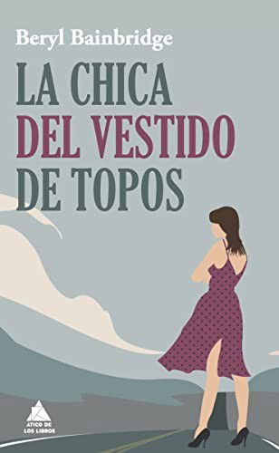 Cover for Beryl Bainbridge · La Chica Del Vestido De Topos (Paperback Book) (2012)