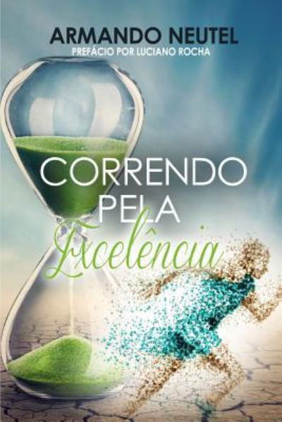 Cover for Armando Neutel · Correndo Pela Excel ncia (Paperback Book) (2017)