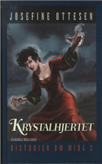 Cover for Josefine Ottesen · Mira 3 - Krystalhjertet (Indbundet Bog) [1. udgave] (2007)