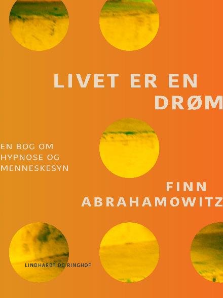 Cover for Finn Abrahamowitz · Livet er en drøm. En bog om hypnose (Sewn Spine Book) [1º edição] (2017)