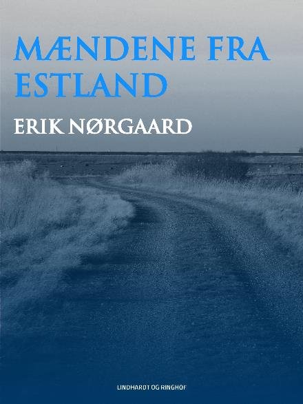 Cover for Erik Nørgaard · Mændene fra Estland (Sewn Spine Book) [2º edição] (2017)