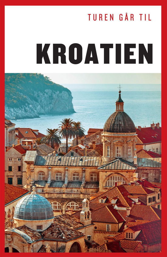 Politikens Turen går til¤Politikens rejsebøger¤Tur: Turen går til Kroatien - Tom Nørgaard - Livros - Politikens Forlag - 9788740017908 - 28 de maio de 2015