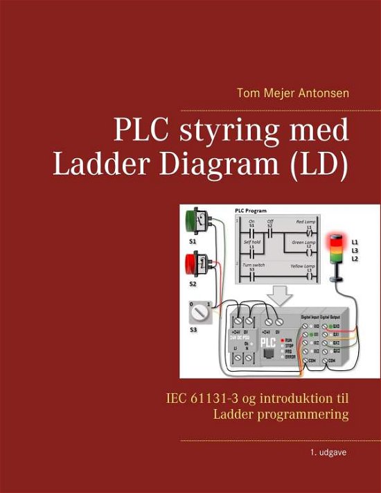 Cover for Tom Mejer Antonsen · PLC styring med Ladder Diagram (LD), Spiralryg (Bog) [1. udgave] (2021)