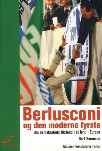 Cover for Gert Sørensen · Politik, ret &amp; samfund, 06 bind 6: Berlusconi og den moderne fyrste (Sewn Spine Book) [1. Painos] (2008)
