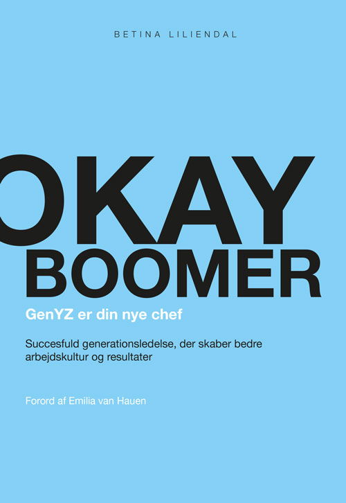 Betina Liliendal · Okay boomer – GenYZ er din nye chef (Sewn Spine Book) [1er édition] (2022)