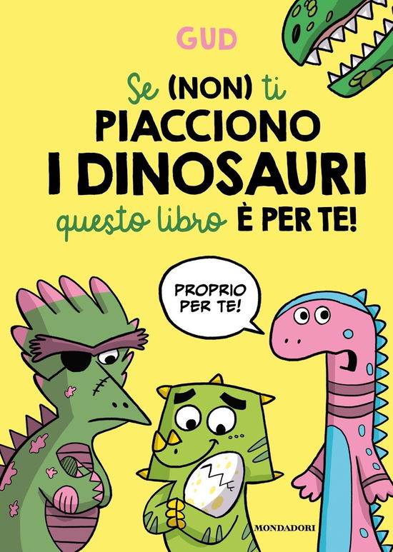 Cover for Gud · Se (Non) Ti Piacciono I Dinosauri Questo Libro E Per Te! (Book)