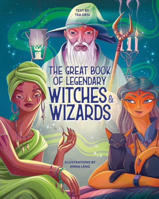 The Great Book of Legendary Witches and Wizards - Great Book of Legends - Tea Orsi - Books - White Star - 9788854420908 - November 11, 2024