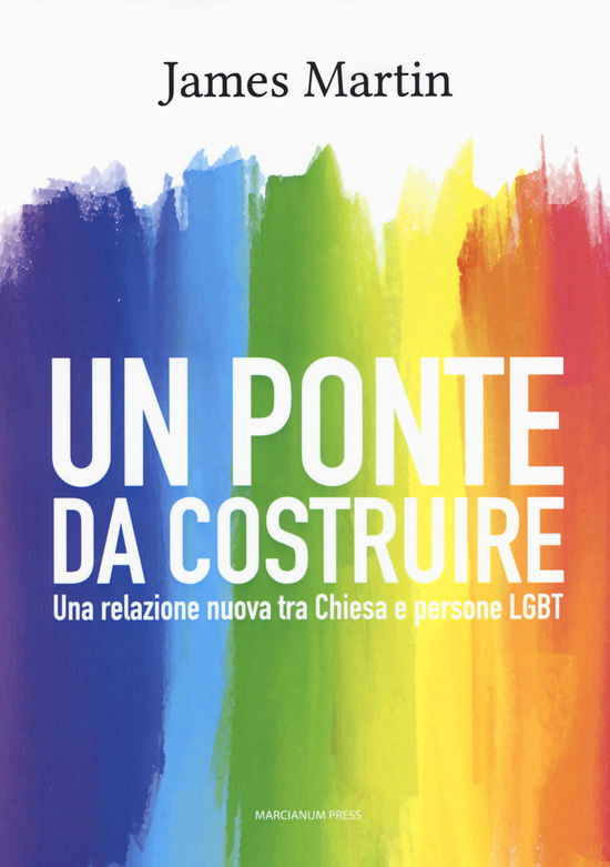 Un Ponte Da Costruire. Una Relazione Nuova Tra Chiesa E Persone LGBT - Martin James - Libros -  - 9788865125908 - 