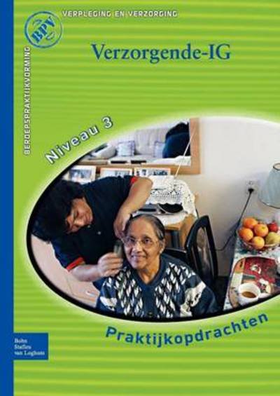 Cover for N. Halem · Beroepspraktijkvorming Verzorgende-Ig: Praktijkopdrachten Voor Kwalificatieniveau 3 - Beroepspraktijkvorming (Paperback Book) [2nd 2009 edition] (2009)