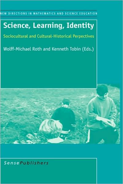 Cover for Wolff-michael Roth · Science, Learning, Identity: Sociocultural and Cultural-historical Perpectives (Hardcover Book) (2007)