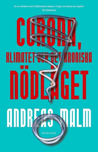 Cover for Andreas Malm · Corona, klimatet &amp; det kroniska nödläget (Book) (2021)