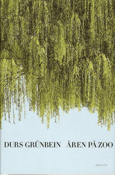 Cover for Durs Grünbein · Åren på zoo (Gebundesens Buch) (2018)