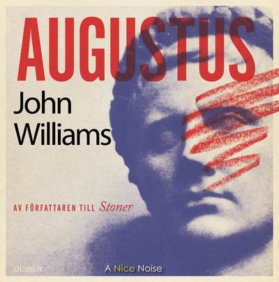 Augustus - John Williams - Äänikirja - A Nice Noise - 9789188315908 - torstai 16. maaliskuuta 2017