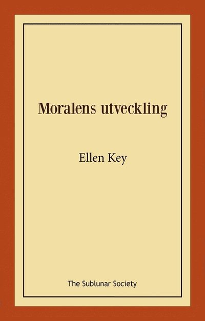 Cover for Ellen Key · Moralens utveckling (Book) (2022)