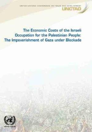 Cover for United Nations Conference on Trade and Development · The economic costs of the Israeli occupation for the Palestinian people: the impoverishment of Gaza under blockade (Paperback Book) (2021)