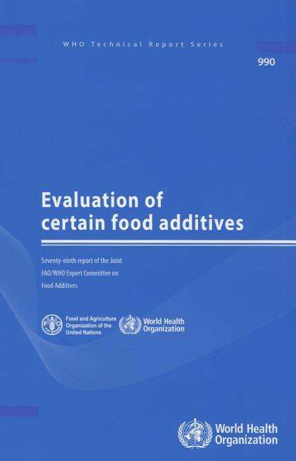 Cover for World Health Organization (WHO) · Evaluation of Certain Food Additives: Seventy-ninth Report of the Joint FAO / WHO Expert Committee on Food Additives (Paperback Book) (2015)