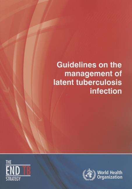 Cover for World Health Organization · Guidelines on the Management of Latent Tuberculosis Infection (Pocketbok) (2015)