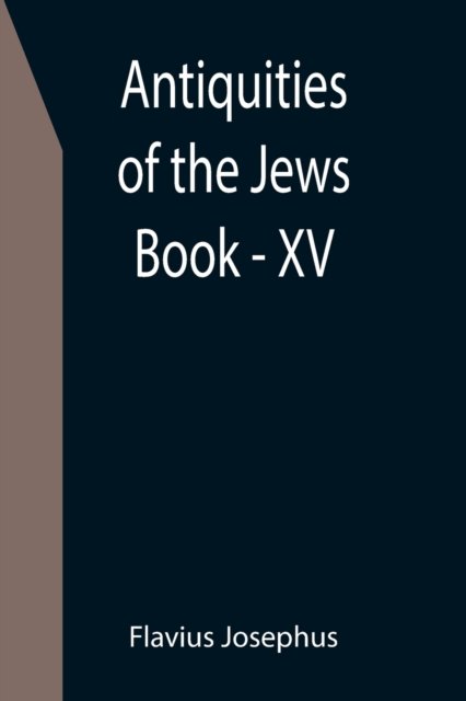 Cover for Flavius Josephus · Antiquities of the Jews; Book - XV (Taschenbuch) (2021)