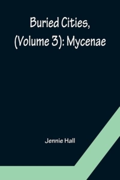 Buried Cities, (Volume 3) - Jennie Hall - Livres - Alpha Edition - 9789356152908 - 11 avril 2022