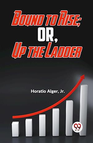 Cover for Horatio Alger Jr. · Bound to Rise; or, Up the Ladder (Paperback Book) (2023)