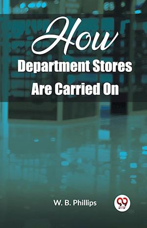 Cover for W B Phillips · How Department Stores Are Carried On (Edition2023) (Pocketbok) (2024)