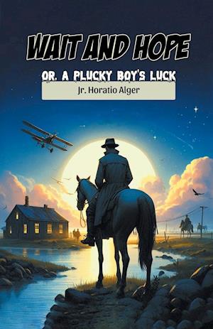 Cover for Alger, Horatio, Jr · Wait and HopeOr, A Plucky Boy's Luck (Edition2024) (Paperback Book) (2024)