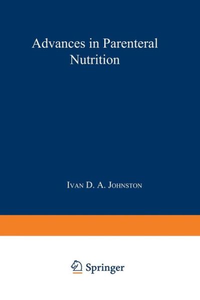 Cover for I D a Johnston · Advances in Parenteral Nutrition: Proceedings of an International Symposium Held in Bermuda, 16-19th May, 1977 (Paperback Book) [Softcover Reprint of the Original 1st Ed. 1978 edition] (2014)