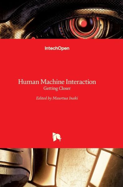 Cover for Inaki Maurtua · Human Machine Interaction: Getting Closer (Hardcover Book) (2012)