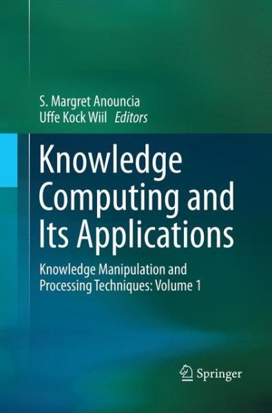 Cover for Knowledge Computing and Its Applications: Knowledge Manipulation and Processing Techniques: Volume 1 (Paperback Book) [Softcover reprint of the original 1st ed. 2018 edition] (2019)