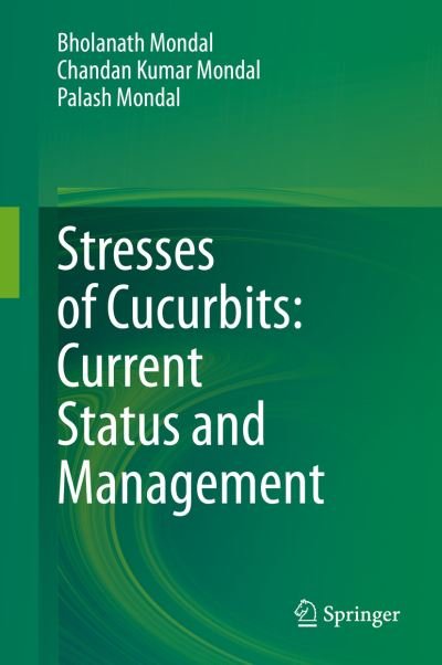 Cover for Bholanath Mondal · Stresses of Cucurbits: Current Status and Management (Hardcover bog) [1st ed. 2020 edition] (2020)