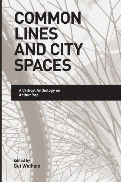 Cover for Gui Weihsin · Common Lines and City Spaces: A Critical Anthology on Arthur Yap (Taschenbuch) (2014)