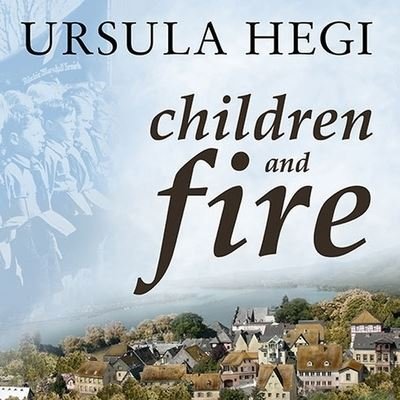 Cover for Ursula Hegi · Children and Fire (CD) (2011)