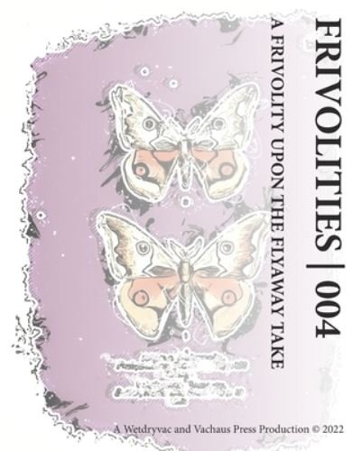 Cover for Wetdryvac · Frivolities 004 A Frivolity Upon The Flyaway Take (Paperback Bog) (2024)