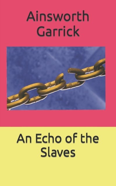 Cover for Ainsworth Anthony Garrick · An Echo of the Slaves (Paperback Book) (2022)