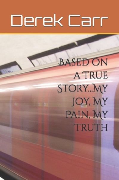 Cover for Derek Carr · Based on a True Story... My Joy, My Pain, My Truth (Book) (2022)