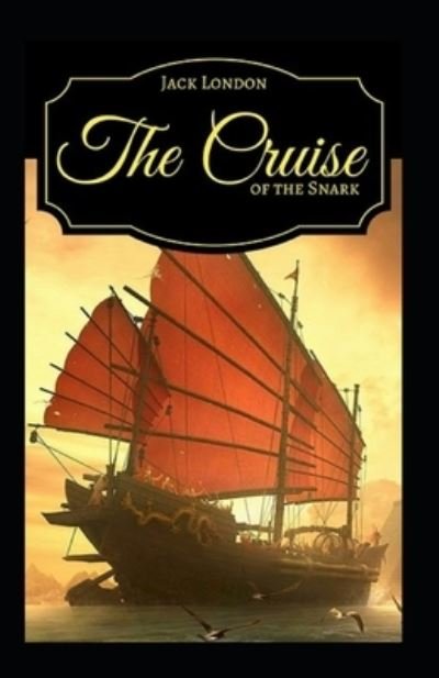 The Cruise of the Snark Annotated - Jack London - Bøker - Independently Published - 9798421681908 - 23. februar 2022