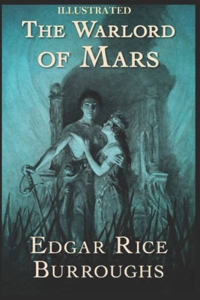 The Warlord of Mars Illustrated - Edgar Rice Burroughs - Books - Independently Published - 9798492236908 - October 8, 2021