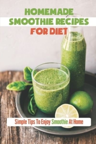 Cover for Raymon Simmond · Homemade Smoothie Recipes For Diet (Paperback Book) (2021)