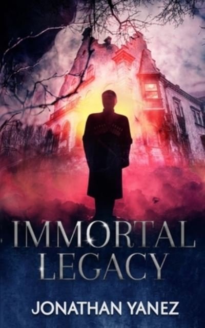 Cover for Jonathan Yanez · Immortal Legacy: A Supernatural Suspense Thriller - Hunters for Hire (Paperback Bog) (2020)