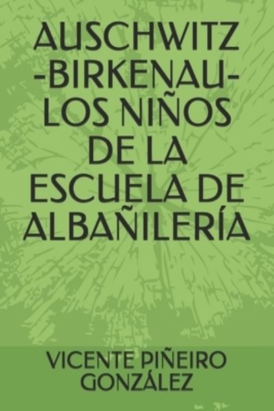 Cover for Vicente Pineiro Gonzalez · Auschwitz -Birkenau - Los Ninos de la Escuela de Albanileria (Paperback Book) (2020)