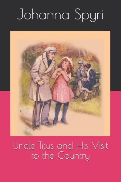 Cover for Johanna Spyri · Uncle Titus and His Visit to the Country (Pocketbok) (2020)