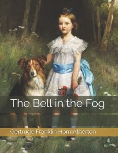 Cover for Gertrude Franklin Horn Atherton · The Bell in the Fog (Paperback Book) (2021)