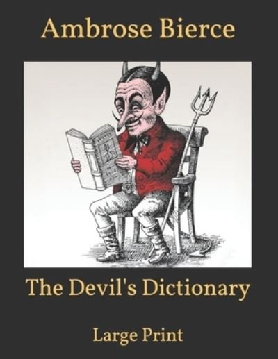 Cover for Ambrose Bierce · The Devil's Dictionary: Large Print (Paperback Bog) (2021)