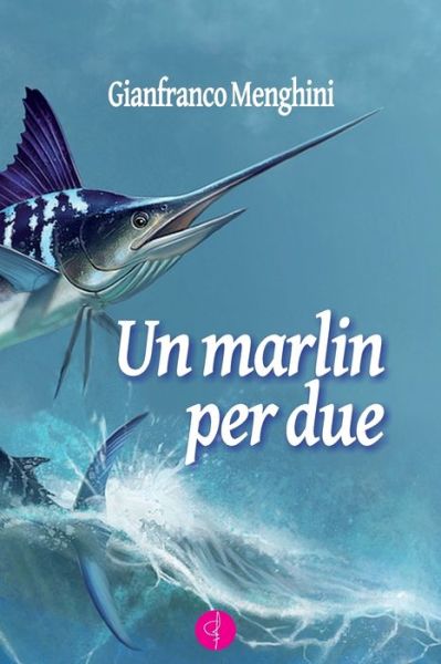 Cover for Gianfranco Menghini · Un Marlin Per Due (Paperback Book) (2020)