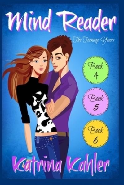 Mind Reader - The Teenage Years: Books 4, 5 & 6 - Mind Reader - The Teenage Years - Katrina Kahler - Books - Independently Published - 9798642448908 - May 3, 2020