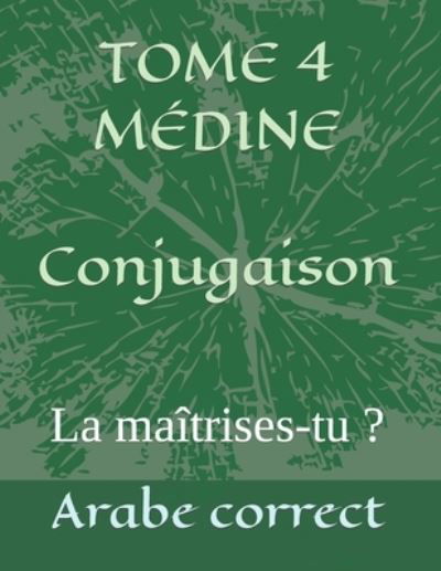 TOME 4 MEDINE Conjugaison: La maitrises-tu ? - Conjugaison Des Tomes de Medine - Arabe Correct - Książki - Independently Published - 9798670506908 - 30 sierpnia 2020