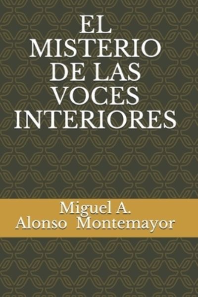 Cover for Miguel Ángel Alonso Montemayor · El Misterio de Las Voces Interiores (Paperback Book) (2012)