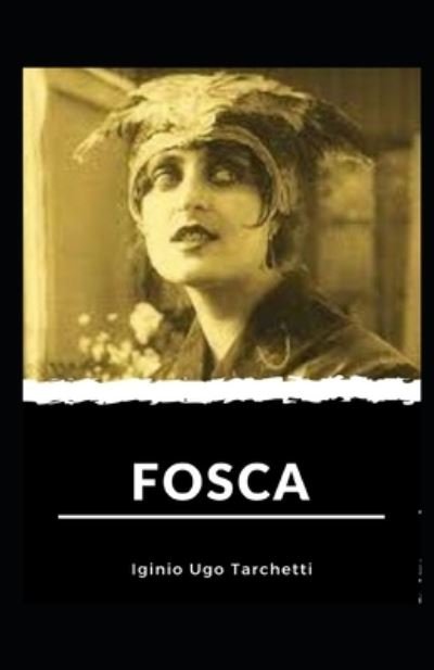 Fosca illustrata - Iginio Ugo Tarchetti - Böcker - Independently Published - 9798702247908 - 30 januari 2021